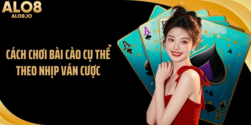 Cách chơi bài cào cụ thể theo nhịp ván cược