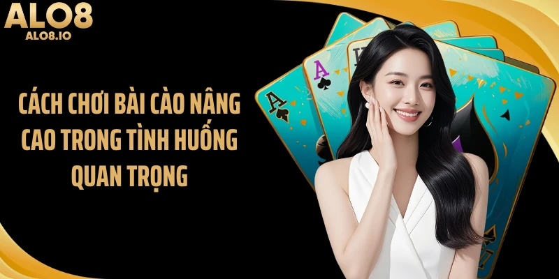 Cách chơi bài cào nâng cao trong tình huống quan trọng